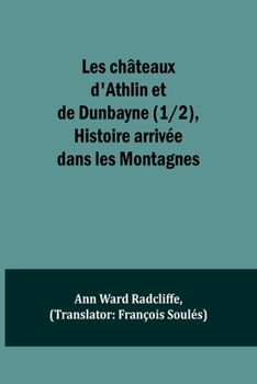 Les Chateaux d'Athlin Et de Dunbayne, Histoire Arriv?e Dans Les Montagnes d'?cosse. Partie 1