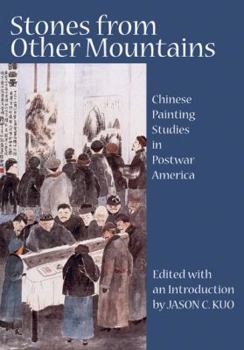 Hardcover Stones from Other Mountains: Chinese Painting Studies in Postwar America Book