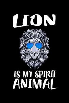 Lion Is My Spirit Animal: Animal Nature Collection