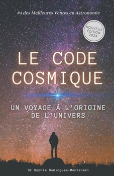 LE CODE COSMIQUE: Un Voyage à l’Origine de l'Univers (French Edition)