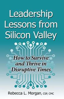 Paperback Leadership Lessons from Silicon Valley: How to Survive and Thrive in Disruptive Times Book