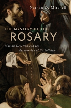 Paperback The Mystery of the Rosary: Marian Devotion and the Reinvention of Catholicism Book