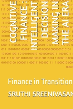 Paperback Cognitive Finance: INTELLIGENT DECISION MAKING IN THE AI ERA: Finance in Transition Book