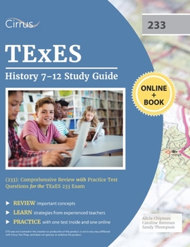 Paperback TExES History 7-12 Study Guide (233): Comprehensive Review with Practice Test Questions for the TExES 233 Exam Book