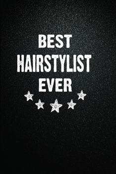Best Hairstylist Ever: 6"x9" Inch- 100 Pages Blank Lined Journal Notebook Appreciation Gift. Paperback. Birthday or Christmas Gift For Hairstylist.100 ... Writing Daily Routine, Journal and Hand Note
