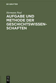 Hardcover Aufgabe Und Methode Der Geschichtswissenschaften [German] Book