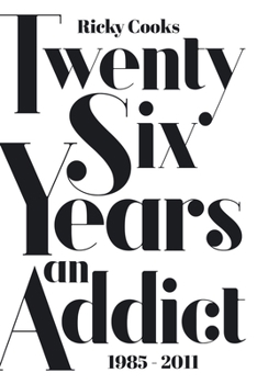 Paperback Twenty Six Years an Addict: 1985 - 2011 Book