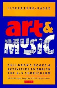 Paperback Literature-Based Art & Music: Children's Books & Activities to Enrich the K-5 Curriculum Book