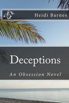 Deceptions: An Obsession Novel - Book #3 of the Obsession