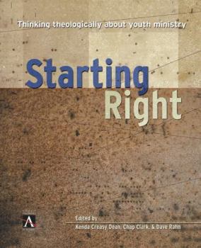 Paperback The Starting Right: Thinking Theologically about Youth Ministry Book