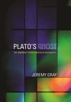 Paperback Plato's Ghost: The Modernist Transformation of Mathematics Book