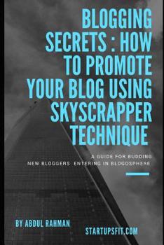 Paperback Blogging Secrets: How to Promote Your Blog Using Skyscrapper Technique Book