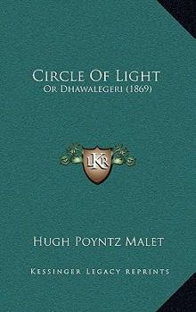 Paperback Circle Of Light: Or Dhawalegeri (1869) Book