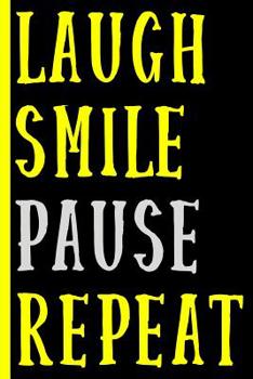 Paperback Laugh Smile Pause Repeat (Yellow and Grey): College Ruled Notebook: Inspirational and Fun Book