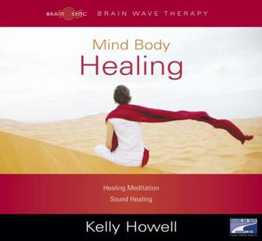 Audio CD Mind Body Healing, Narrated By Kelly Howell, 2 Cds [Complete & Unabridged Audio Work] Book