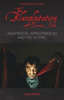 Paperback The Blaxploitation Horror Film: Adaptation, Appropriation and the Gothic Book