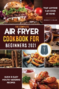 Air Fryer Cookbook for Beginners 2021: Affordable, Quick & Easy Air Fryer Recipes for Smart People on a Budget