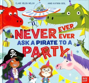 Hardcover Never, Ever, Ever Ask a Pirate to a Party Book