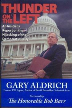 Hardcover Thunder on the Left: An Insider's Report on the Hijacking of the Democratic Party Book