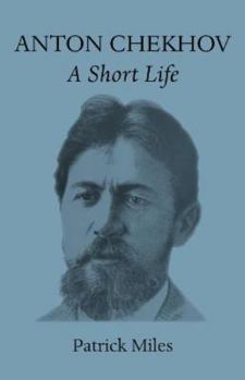 Paperback Anton Chekhov: A Short Life Book