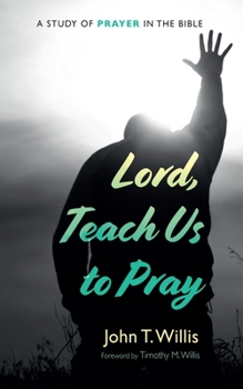 Hardcover Lord, Teach Us to Pray: A Study of Prayer in the Bible Book