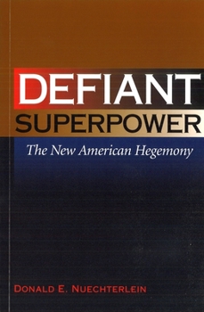 Hardcover Defiant Superpower: The New American Hegemony Book