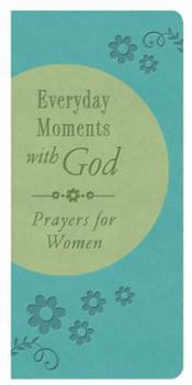 Paperback Everyday Moments with God: Prayers for Women Book