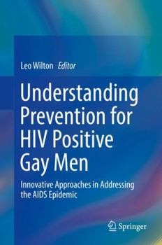 Hardcover Understanding Prevention for HIV Positive Gay Men: Innovative Approaches in Addressing the AIDS Epidemic Book