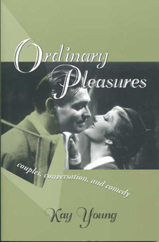 Paperback Ordinary Pleasures: Couples, Conversation, and Comedy Book