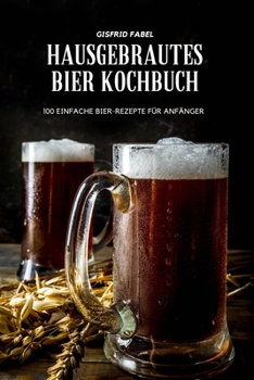 Paperback Hausgebrautes Bier Kochbuch [German] Book