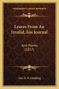 Leaves From An Invalid’s Journal: And Poems