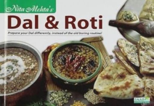Paperback Dal and Roti: Prepare Your Dal Differently, Instead of the Old Boring Routine! Book