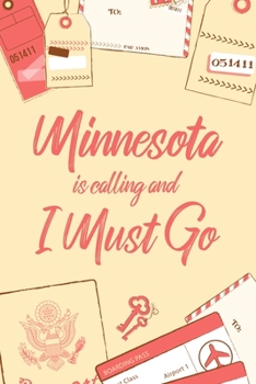 Minnesota Is Calling And I Must Go: 6x9" Lined Notebook/Journal Funny Adventure, Travel, Vacation, Holiday Diary Gift Idea
