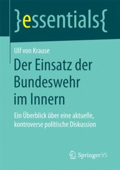 Paperback Der Einsatz Der Bundeswehr Im Innern: Ein Überblick Über Eine Aktuelle, Kontroverse Politische Diskussion [German] Book