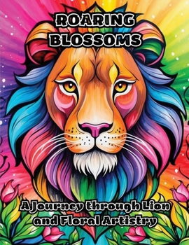 Roaring Blossoms: A Journey through Lion and Floral Artistry