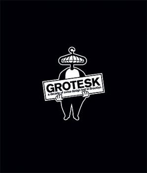 Grotesk - A Decade of Swiss Design Lost in Brooklyn