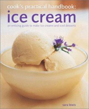 Paperback Ice Cream: An Enticing Guide to Making Ice Cream and Iced Desserts Book