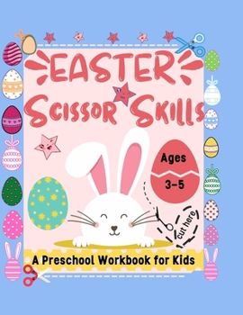 Paperback EASTER Scissor Skills A Preschool Workbook for Kids Ages 3-5: kid scissors for preschooler (prek workbooks age 3-5) Book