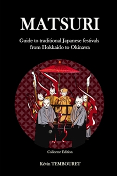 Paperback Matsuri - Collector Edition: Guide to traditional Japanese festivals from Hokkaido to Okinawa Book