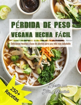 Paperback Pérdida de Peso Vegana Hecha Fácil: Deliciosas recetas a base de plantas para una vida más saludable [Spanish] Book