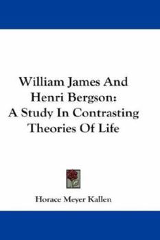 Hardcover William James And Henri Bergson: A Study In Contrasting Theories Of Life Book