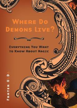 Paperback Where Do Demons Live?: Everything You Want to Know about Magic Book
