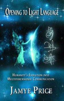 Paperback Opening to Light Language: Humanity's Evolution into Multidimensional Communication Book