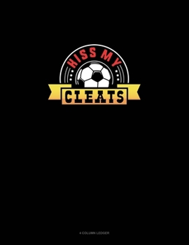 Paperback Kiss My Cleats: 4 Column Ledger Book