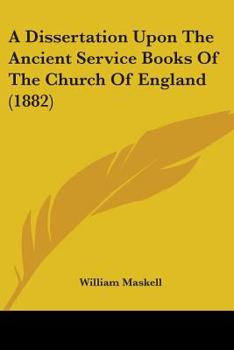 A Dissertation on the Ancient Service Books of the Church of England