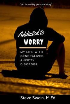 Paperback Addicted to Worry: My Life with Generalized Anxiety Disorder Book