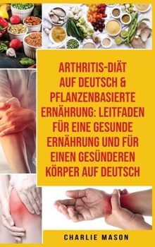 Hardcover Arthritis-di?t Auf Deutsch & Pflanzenbasierte Ern?hrung [German] Book