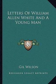 Paperback Letters Of William Allen White And A Young Man Book