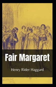 Fair Margaret: Henry Rider Haggard (Fiction, Classics, Literature, Adventures, King Ferdinand, Queen Isabella of Spain) [Annotated]