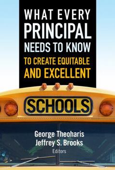 Paperback What Every Principal Needs to Know to Create Equitable and Excellent Schools Book